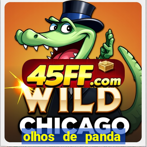 olhos de panda trauma olhos de panda significado